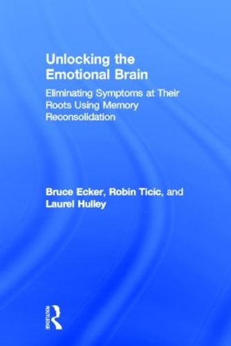 Бумажная книга «Unlocking the Emotional Brain: Eliminating Symptoms at Their Roots Using Memory Reconsolidation», авторов Брюс Экер, Лорел Халли, Робин Тичич - фото №1