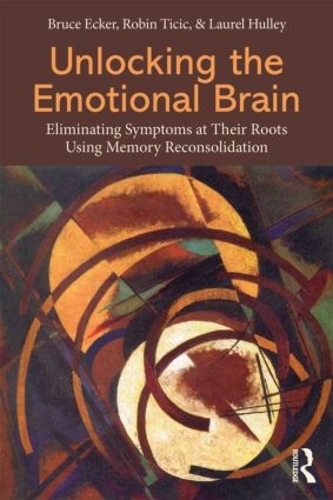 Бумажная книга «Unlocking the Emotional Brain: Eliminating Symptoms at Their Roots Using Memory Reconsolidation», авторов Брюс Экер, Лорел Халли, Робин Тичич - фото №1