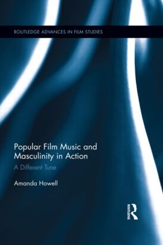 Бумажная книга «Popular Film Music and Masculinity in Action: A Different Tune», автор Аманда Хауэлл - фото №1