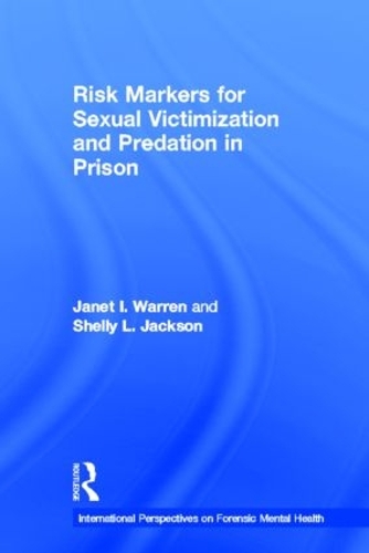 Бумажная книга «Risk Markers for Sexual Victimization and Predation in Prison», авторов Джанет И. Уоррен, Шелли Л. Джексон - фото №1