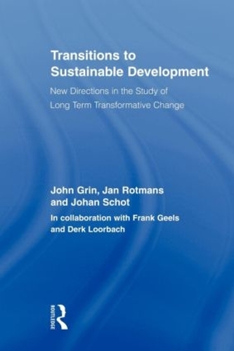 Бумажная книга «Transitions to Sustainable Development: New Directions in the Study of Long Term Transformative Change», авторов Ян Ротманс, Йохан Шот, Джон Грин - фото №1