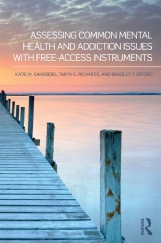 Бумажная книга «Assessing Common Mental Health and Addiction Issues With Free-Access Instruments», авторов Брэдли Т. Эрфорд, Кэти М. Сэндберг, Тарин Э. Ричардс - фото №1