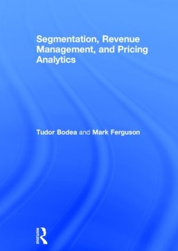 Паперова книга «Segmentation, Revenue Management and Pricing Analytics», авторів Марк Фергюсон, Тудор Бодеа - фото №1