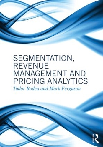 Паперова книга «Segmentation, Revenue Management and Pricing Analytics», авторів Марк Фергюсон, Тудор Бодеа - фото №1