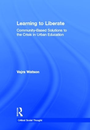 Бумажная книга «Learning to Liberate: Community-Based Solutions to the Crisis in Urban Education», автор Ваджра Ватсон - фото №1