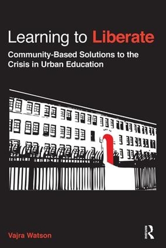 Бумажная книга «Learning to Liberate: Community-Based Solutions to the Crisis in Urban Education», автор Ваджра Ватсон - фото №1