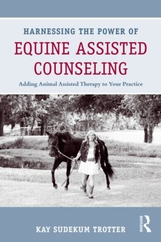 Бумажная книга «Harnessing the Power of Equine Assisted Counseling: Adding Animal Assisted Therapy to Your Practice» - фото №1