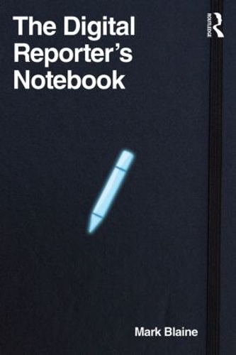 Паперова книга «The Digital Reporter's Notebook», автор Марк Блейн - фото №1
