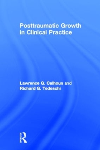 Бумажная книга «Posttraumatic Growth in Clinical Practice», авторов Лоуренс Г. Калхун, Ричард Г. Тедески - фото №1