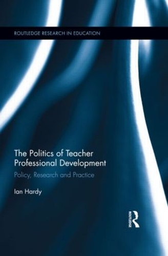 Бумажная книга «The Politics of Teacher Professional Development: Policy, Research and Practice», автор Иэн Харди - фото №1