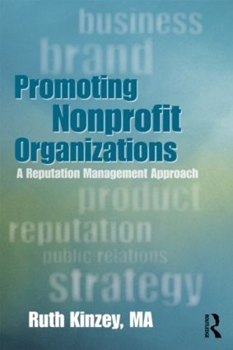 Бумажная книга «Promoting Nonprofit Organizations: A Reputation Management Approach», автор Рут Эллен Кинзи - фото №1