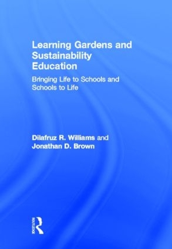 Бумажная книга «Learning Gardens and Sustainability Education: Bringing Life to Schools and Schools to Life», автор Дилафруз Уильямс - фото №1