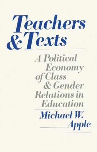 Бумажная книга «Teachers and Texts: A Political Economy of Class and Gender Relations in Education», автор Майкл Эппл - фото №1