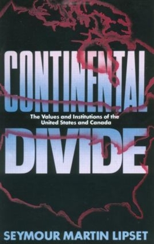 Бумажная книга «Continental Divide: The Values and Institutions of the United States and Canada», автор Сеймур Мартин Липсет - фото №1