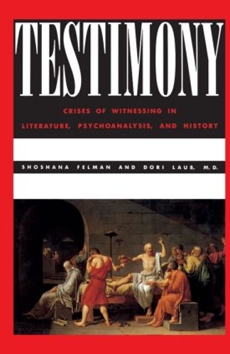 Бумажная книга «Testimony: Crises of Witnessing in Literature, Psychoanalysis and History», авторов Дори Лауб, Шошана Фельман - фото №1