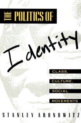 Бумажная книга «The Politics of Identity: Class, Culture, Social Movements», автор Стэнли Ароновиц - фото №1