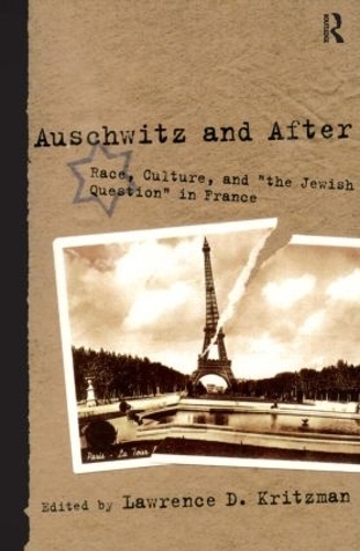 Бумажная книга «Auschwitz and After: Race, Culture, and "the Jewish Question" in France» - фото №1