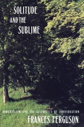 Бумажная книга «Solitude and the Sublime: The Romantic Aesthetics of Individuation», автор Фрэнсис Фергюсон - фото №1