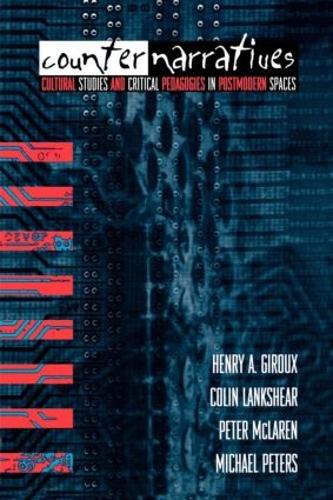 Бумажная книга «Counternarratives: Cultural Studies and Critical Pedagogies in Postmodern Spaces», авторов Колин Ланкшир, Генри А. Жиру, Майкл Питерс, Питер Макларен - фото №1