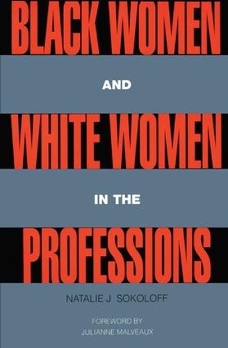 Бумажная книга «Black Women and White Women in the Professions: Occupational Segregation by Race and Gender, 1960-1980», автор Натали Дж. Соколофф - фото №1