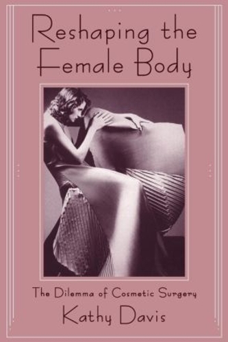 Бумажная книга «Reshaping the Female Body: The Dilemma of Cosmetic Surgery», автор Кэти Дэвис - фото №1