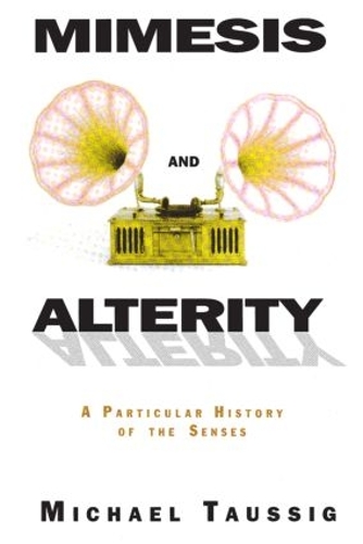 Паперова книга «Mimesis and Alterity: A Particular History of the Senses», автор Майкл Таусіг - фото №1