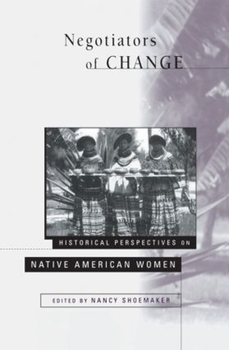 Бумажная книга «Negotiators of Change: Historical Perspectives on Native American Women» - фото №1