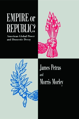 Бумажная книга «Empire or Republic?: American Global Power and Domestic Decay», авторов Джеймс Петрас, Моррис Морли - фото №1