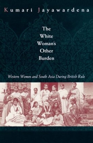 Паперова книга «The White Woman's Other Burden: Western Women and South Asia During British Rule», автор Кумарі Джаявардена - фото №1