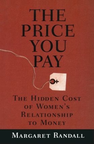 Бумажная книга «The Price You Pay: The Hidden Cost of Women's Relationship to Money», автор Маргарет Рэндалл - фото №1