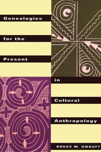 Бумажная книга «Genealogies for the Present in Cultural Anthropology», автор Брюс М. Кнауфт - фото №1
