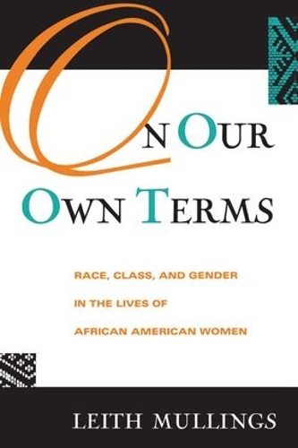Бумажная книга «On Our Own Terms: Race, Class, and Gender in the Lives of African-American Women», автор Лейт Муллингс - фото №1