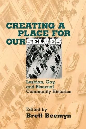Паперова книга «Creating a Place For Ourselves: Lesbian, Gay, and Bisexual Community Histories» - фото №1