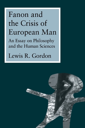 Бумажная книга «Fanon and the Crisis of European Man: An Essay on Philosophy and the Human Sciences», автор Льюис Гордон - фото №1