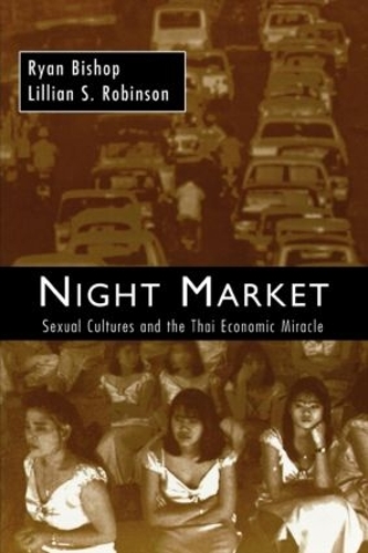 Паперова книга «Night Market: Sexual Cultures and the Thai Economic Miracle», авторів Ліліан С. Робінсон, Райан Бішоп - фото №1