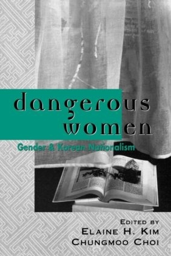 Бумажная книга «Dangerous Women: Gender and Korean Nationalism» - фото №1