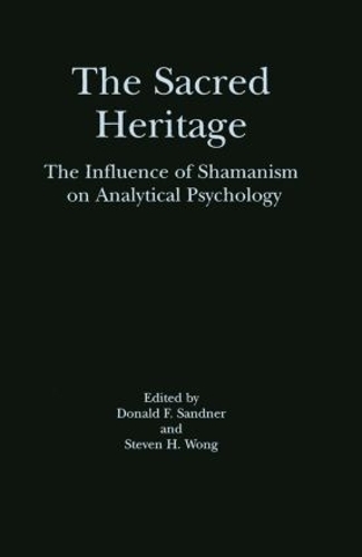 Бумажная книга «The Sacred Heritage: The Influence of Shamanism on Analytical Psychology» - фото №1