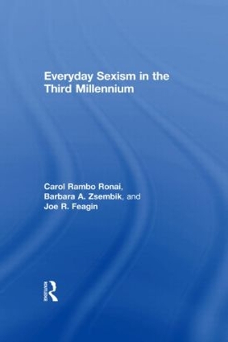 Паперова книга «Everyday Sexism in the Third Millennium», авторів Барбара А. Зембік, Керол Рембо Ронаї, Джо Р. Фігін - фото №1
