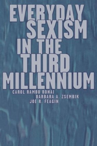 Бумажная книга «Everyday Sexism in the Third Millennium», авторов Барбара А. Зсембик, Кэрол Рэмбо Ронаи, Джо Р. Фейгин - фото №1