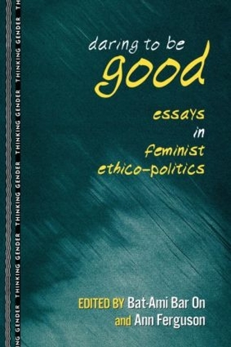 Бумажная книга «Daring to Be Good: Essays in Feminist Ethico-Politics» - фото №1