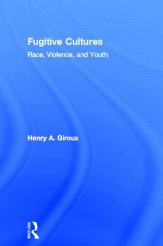 Паперова книга «Fugitive Cultures: Race, Violence, and Youth», автор Генрі А. Жиру - фото №1