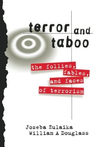 Паперова книга «Terror and Taboo: The Follies, Fables, and Faces of Terrorism», авторів Хосеба Зулайка, Вільям Дуглас - фото №1