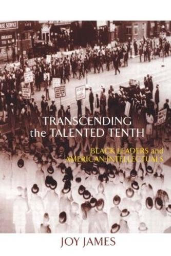 Бумажная книга «Transcending the Talented Tenth: Black Leaders and American Intellectuals», автор Джой Джеймс - фото №1