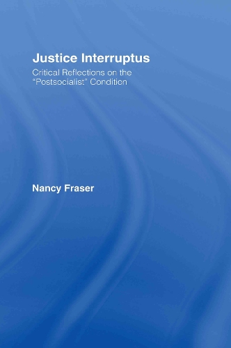 Бумажная книга «Justice Interruptus: Critical Reflections on the "Postsocialist" Condition», автор Нэнси Фрейзер - фото №1