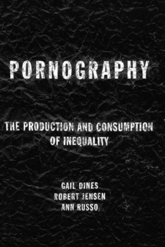 Бумажная книга «Pornography: The Production and Consumption of Inequality», авторов Энн Руссо, Боб Дженсен, Гейл Дайнс - фото №1