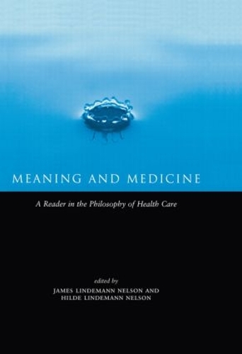 Бумажная книга «Meaning and Medicine: A Reader in the Philosophy of Health Care», автор Хильда Линдеманн Нельсон - фото №1
