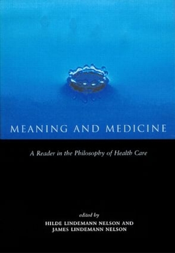 Бумажная книга «Meaning and Medicine: A Reader in the Philosophy of Health Care», автор Хильда Линдеманн Нельсон - фото №1