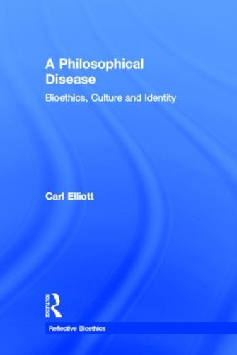Паперова книга «A Philosophical Disease: Bioethics, Culture, and Identity», автор Карл Елліотт - фото №1
