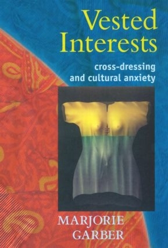 Бумажная книга «Vested Interests: Cross-dressing and Cultural Anxiety», автор Марджори Гарбер - фото №1