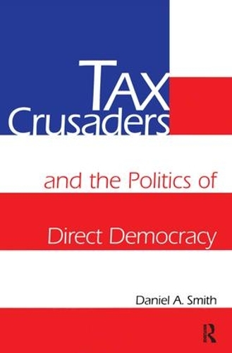 Бумажная книга «Tax Crusaders and the Politics of Direct Democracy», автор Дэниел А. Смит - фото №1